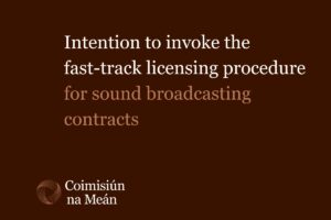 Intention to invoke the fast-track licensing procedure for sound broadcasting contracts