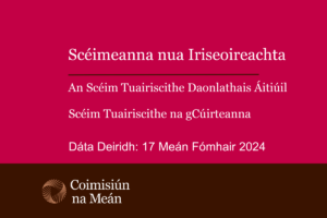 Test reads: Scéimeanna nua Iriseoireachta. An Scéi Tuairiscithe Daonlathai Áitiúil Scéim Tuariscithe na gCúirteanna. Dáta Deiridh: 17 Meán Fomhair.2024