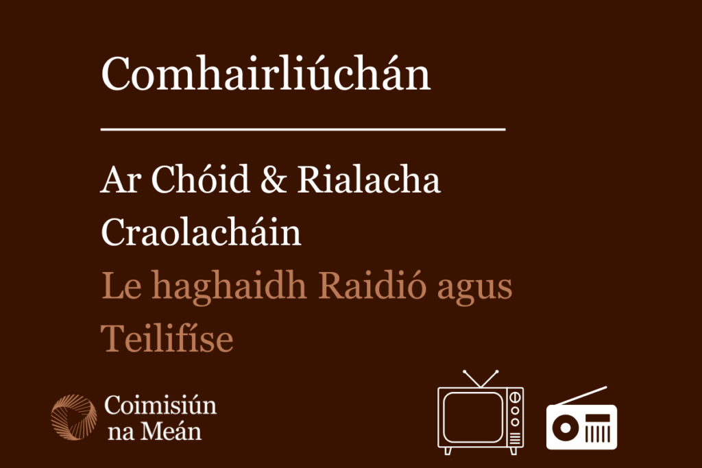 Cohairliúchán Ar Choóid & Rialacha Craolacháin Le haghaidh Raidió agus Teilifíse