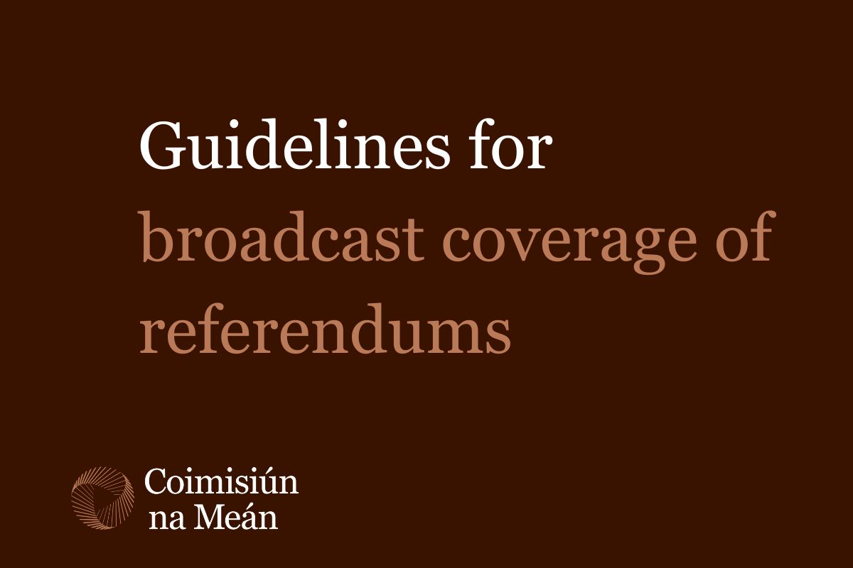 Coimisiún na Meán publishes guidelines for broadcast coverage of referendums