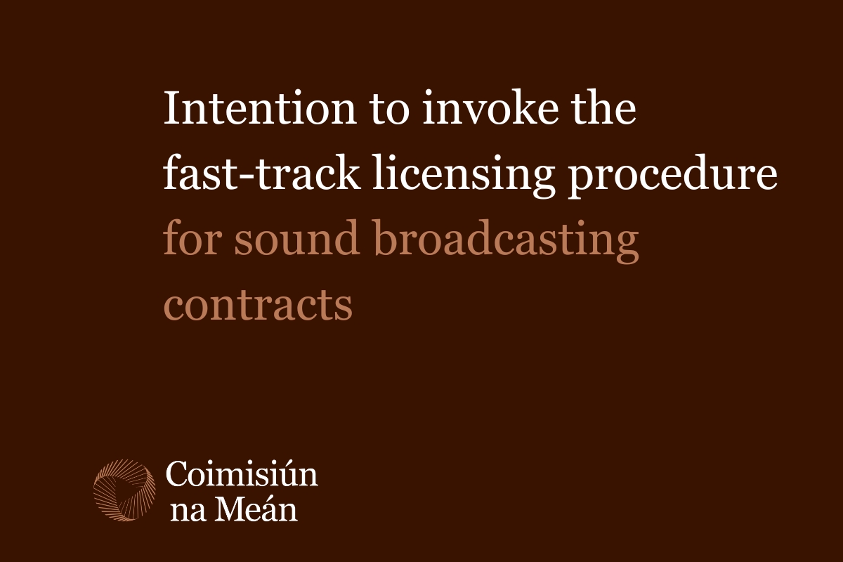 Coimisiún na Meán states its intention to invoke the fast-track licensing procedure for sound broadcasting contracts 